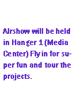 Text Box: AIrshow will be held in Hanger 1 (Media Center) Fly in for super fun and tour the projects.